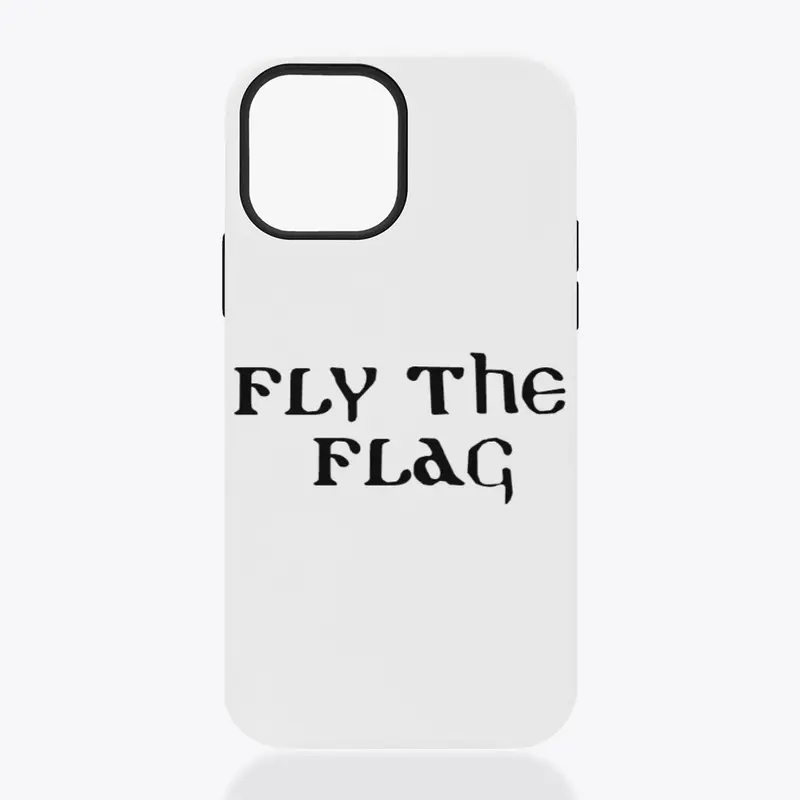 Phone Case Fly The Flag Text